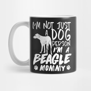 I'm not just a dog person I'm a beagle mommy Mug